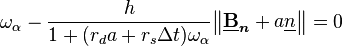 {\omega}_{\alpha}-\frac{h}{1+ ({r_d}a + {r_s}{\Delta}t){\omega}_{\alpha}}\begin{Vmatrix}\boldsymbol{\underline{\Beta}_n} + a\underline{n}\end{Vmatrix}=0