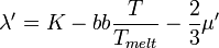
\lambda'=K-bb\frac{T}{T_{melt}} - \frac{2}{3}\mu'
