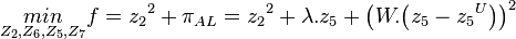  \underset{Z_2,Z_6,Z_5,Z_7}{min}  f = {z_2}^2 + {\pi}_{AL} = {z_2}^2 + {\lambda}.{z_5} + {\left ( W.{\left ( {z_5} - {z_5}^U \right )} \right )}^2