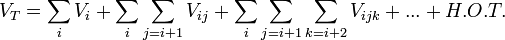 V_{T} = \sum_{i}V_{i} + \sum_{i}\sum_{j=i+1}V_{ij} + \sum_{i}\sum_{j=i+1}\sum_{k=i+2}V_{ijk} + ... + H.O.T.